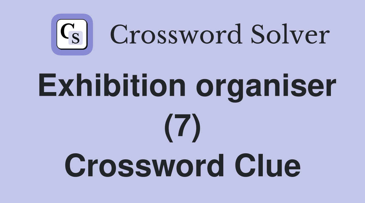 Exhibition organiser (7) Crossword Clue