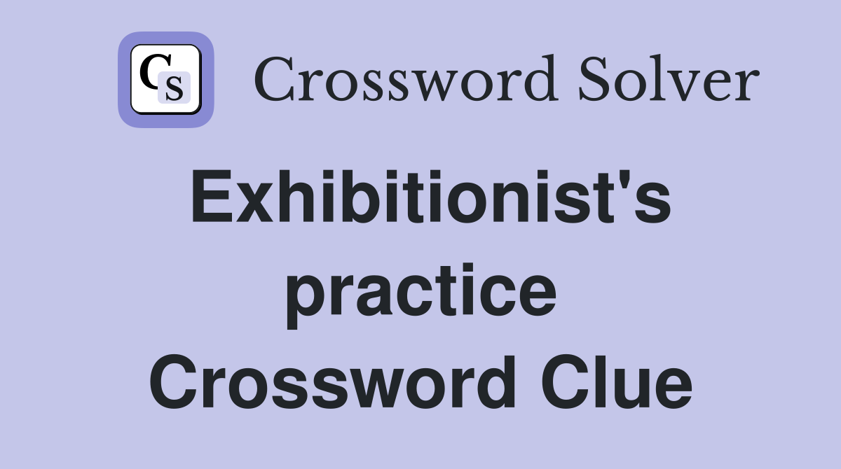 Exhibitionist's practice Crossword Clue