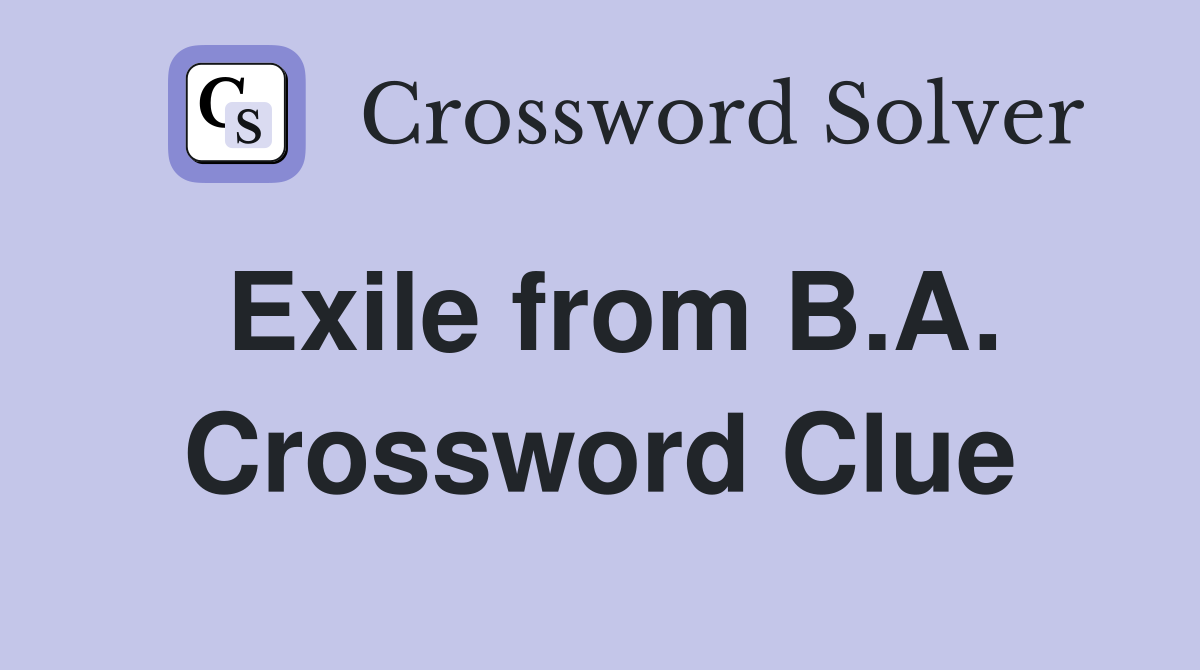 Exile from B.A. Crossword Clue