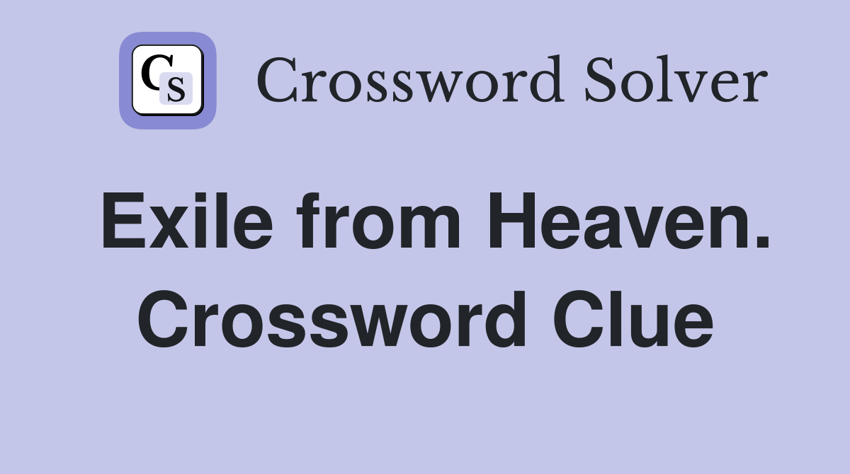 Exile from Heaven. Crossword Clue