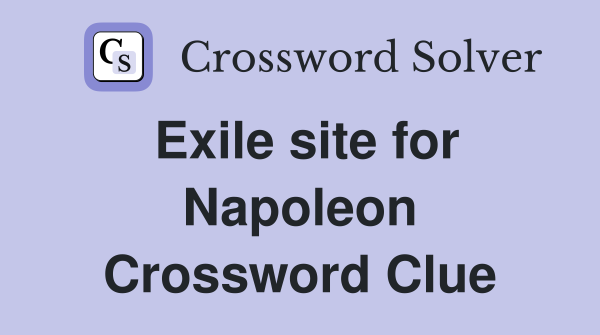 Exile site for Napoleon Crossword Clue