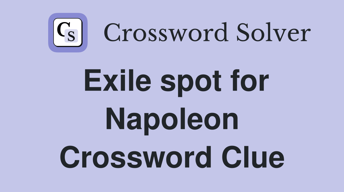 Exile spot for Napoleon Crossword Clue