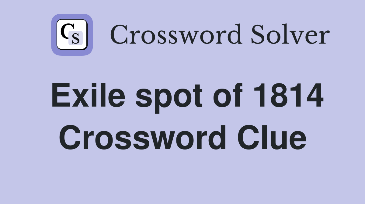 Exile spot of 1814 Crossword Clue