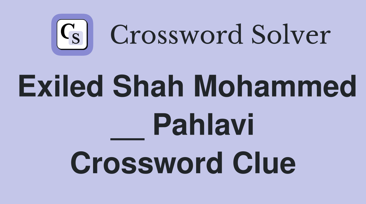 Exiled Shah Mohammed __ Pahlavi Crossword Clue