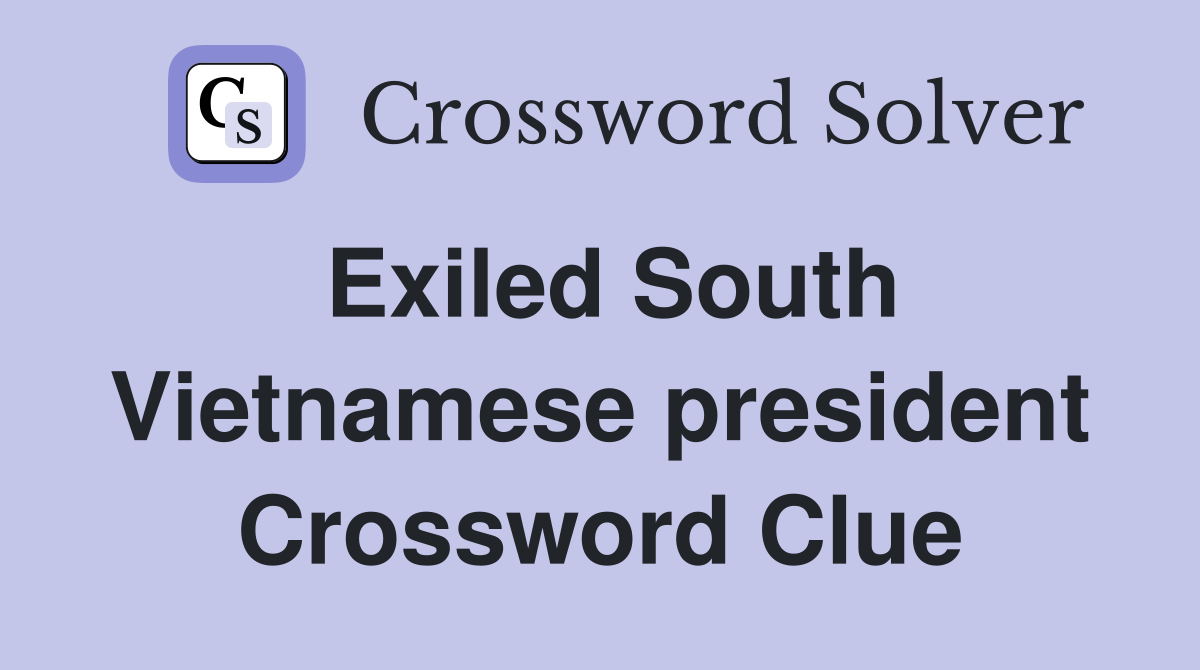 Exiled South Vietnamese president Crossword Clue