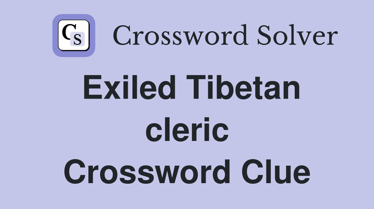 Exiled Tibetan cleric Crossword Clue