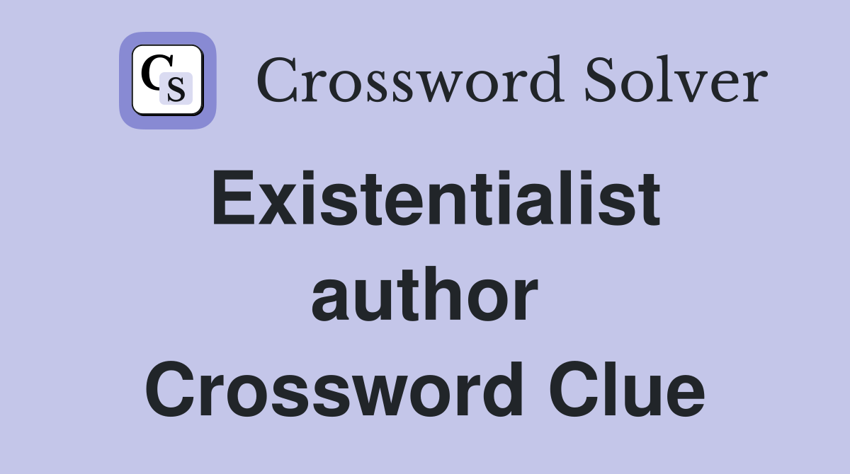 Existentialist author Crossword Clue