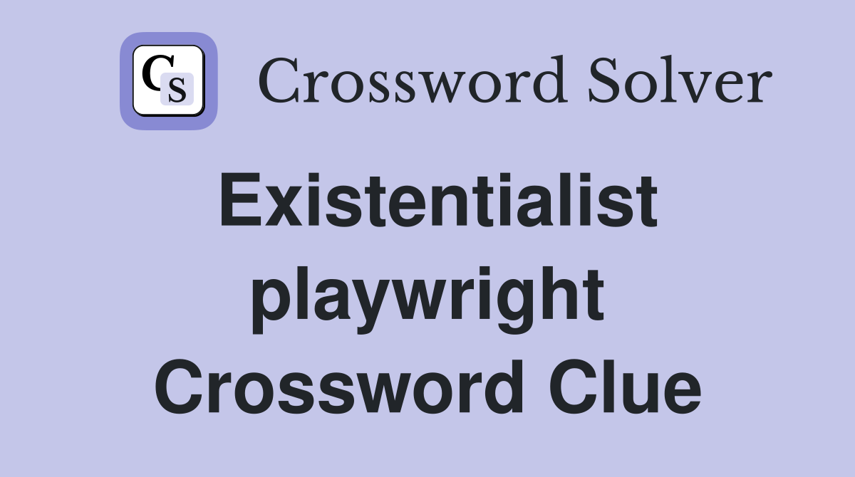 Existentialist playwright Crossword Clue