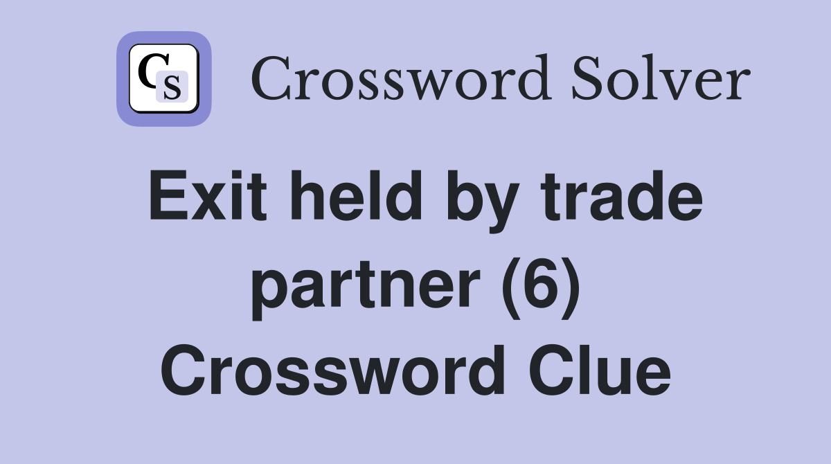 Exit held by trade partner (6) Crossword Clue