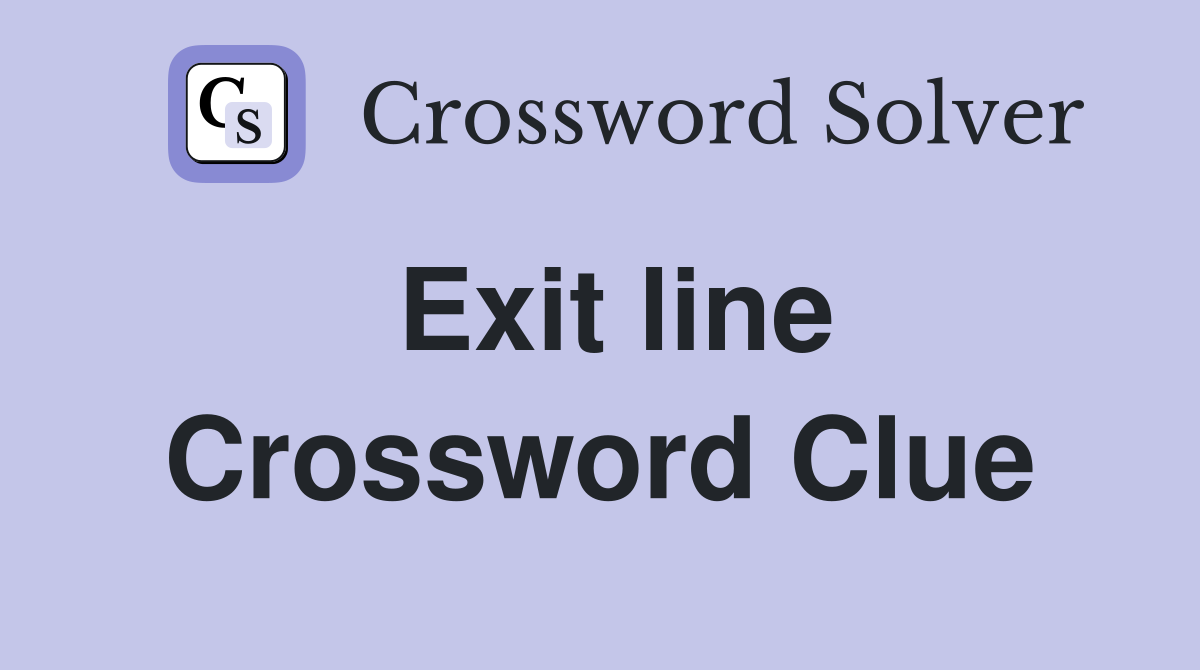 Exit line Crossword Clue Answers Crossword Solver