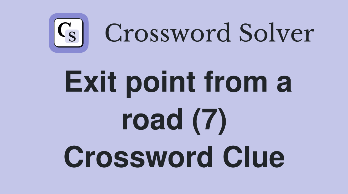 Exit point from a road (7) Crossword Clue