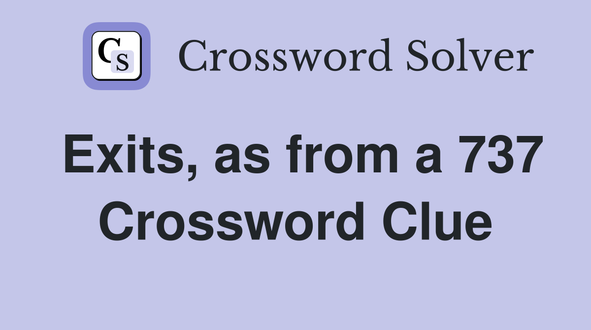 Exits, as from a 737 Crossword Clue