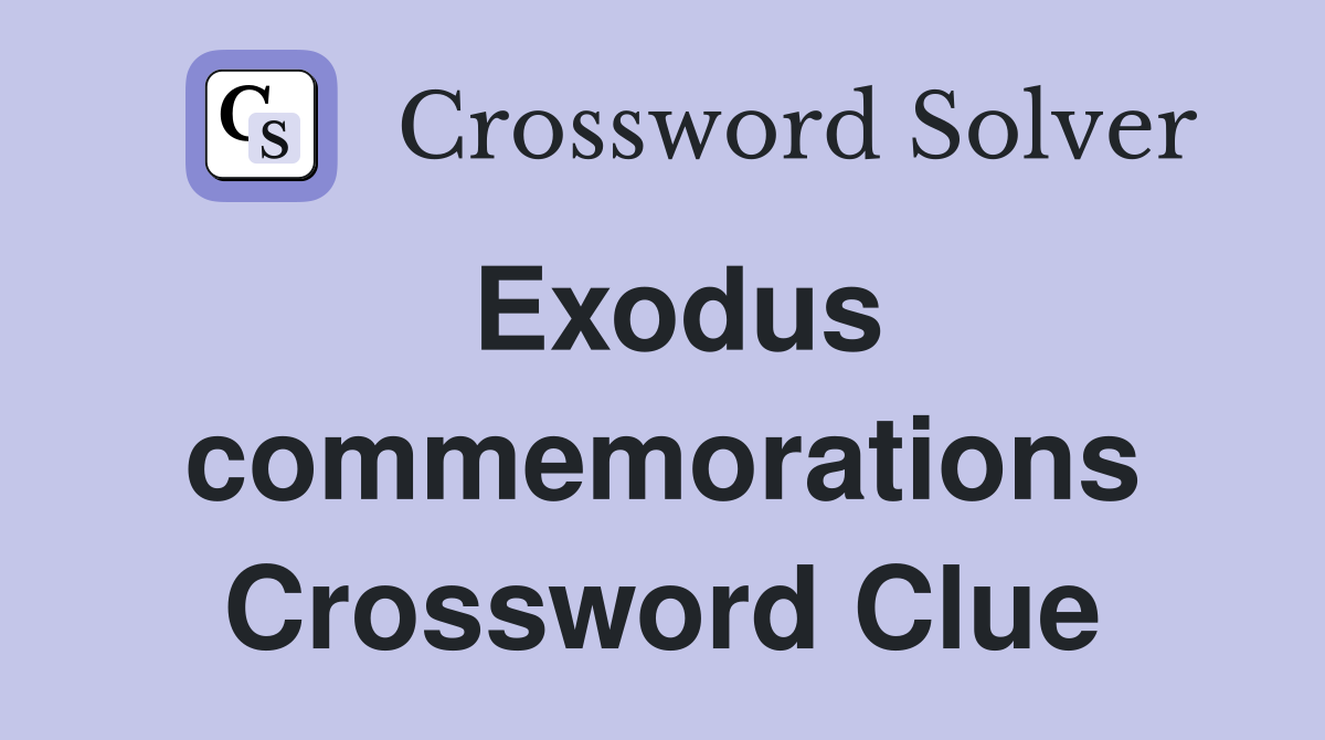 Exodus commemorations Crossword Clue