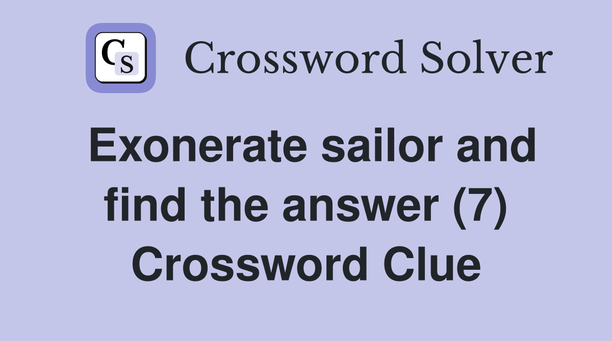 Exonerate sailor and find the answer (7) Crossword Clue