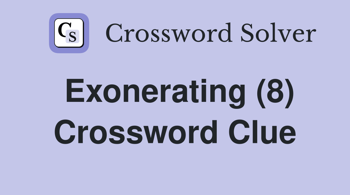 Exonerating (8) Crossword Clue