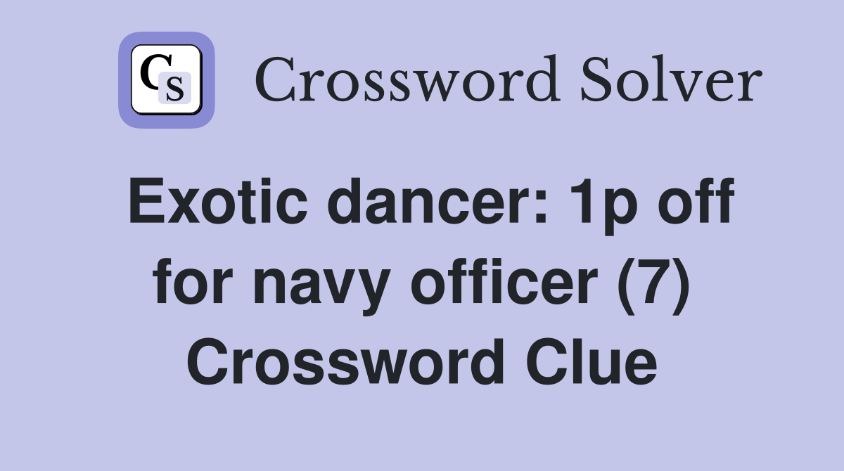 Exotic dancer: 1p off for navy officer (7) Crossword Clue
