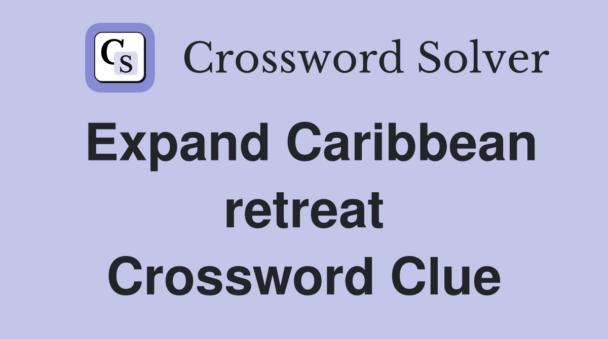 Expand Caribbean retreat Crossword Clue