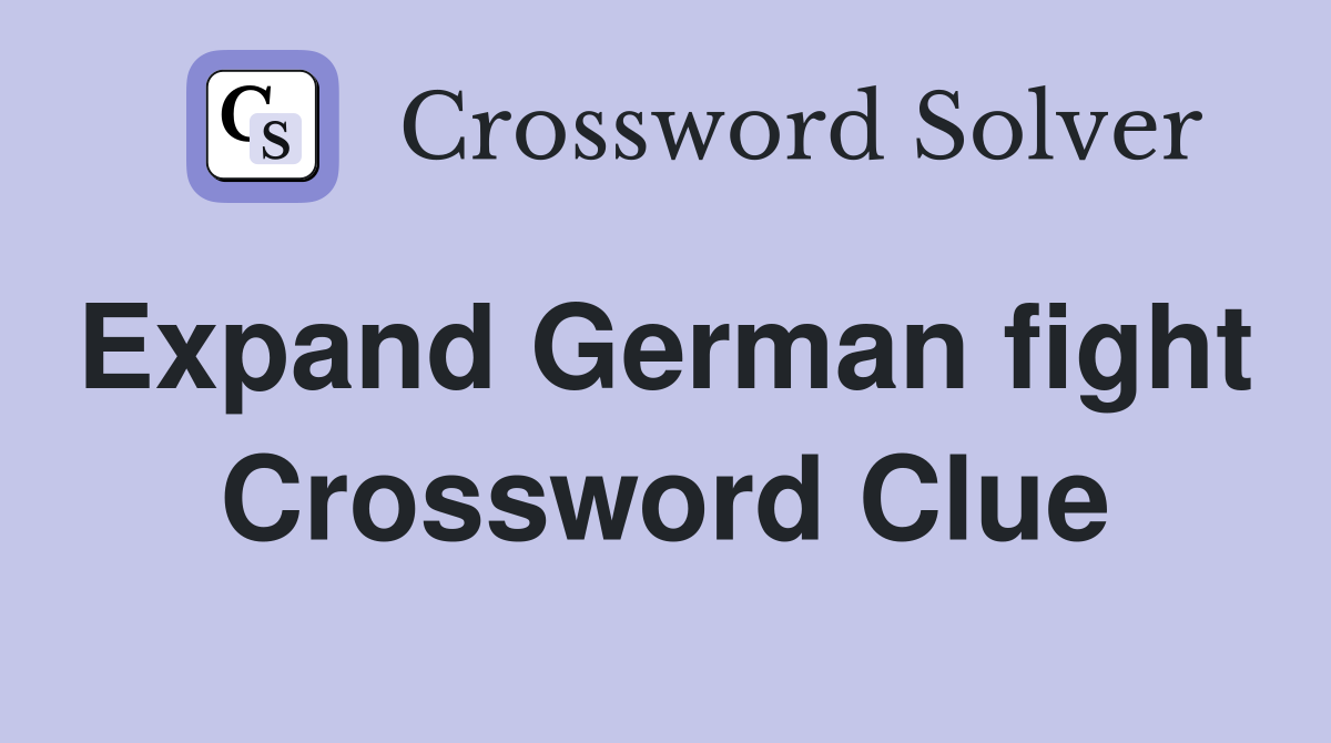 Expand German fight  Crossword Clue