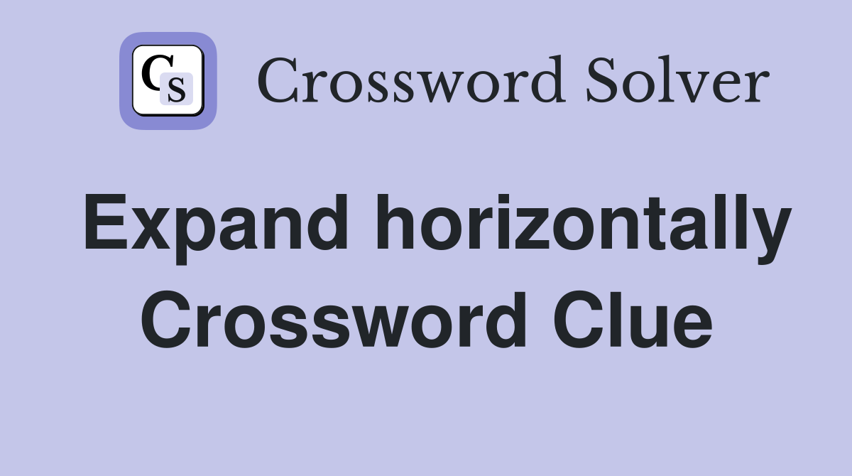 Expand horizontally Crossword Clue