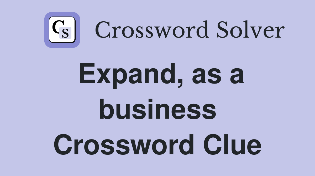 Expand, as a business Crossword Clue