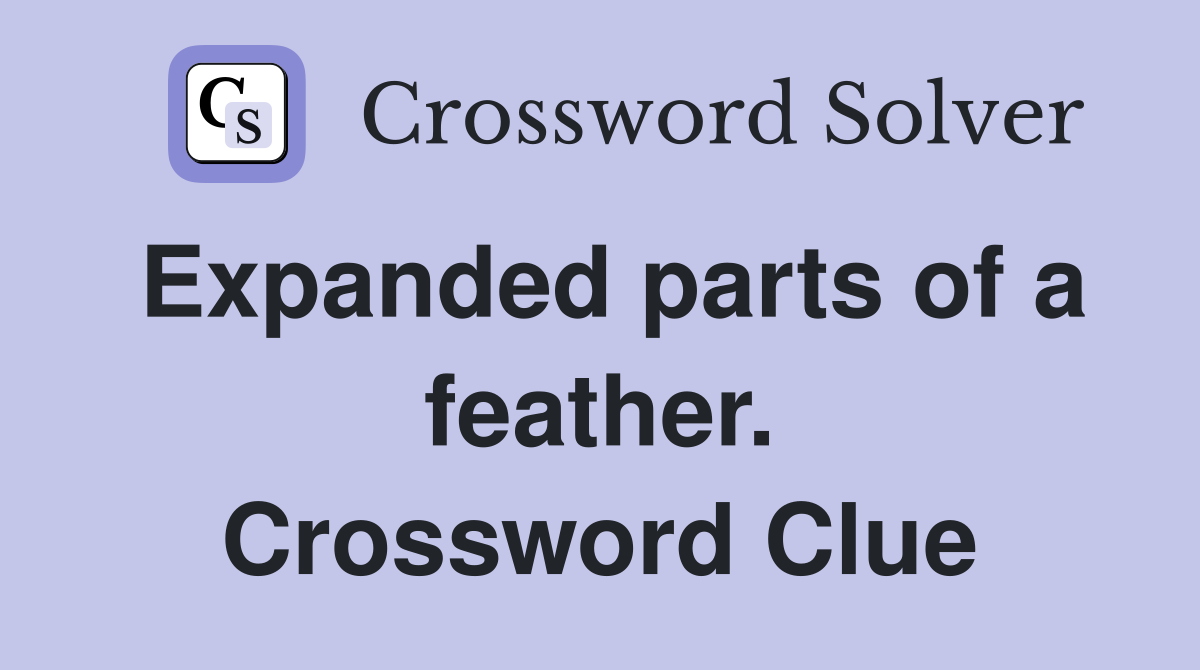 Expanded parts of a feather. Crossword Clue