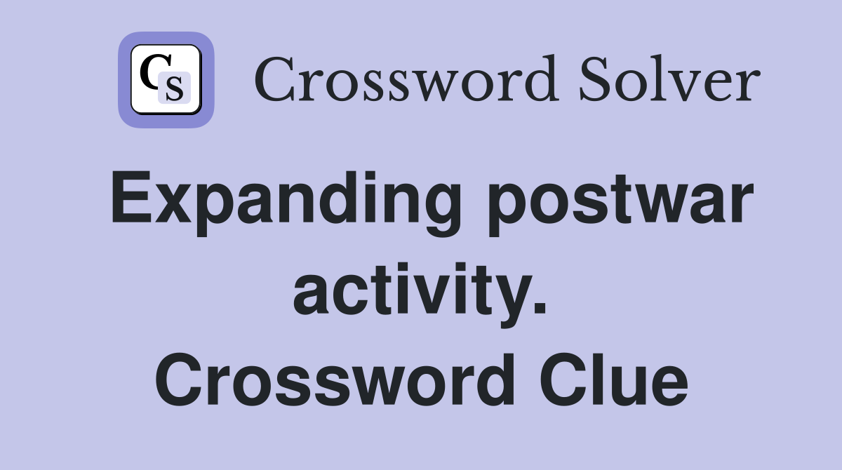 Expanding postwar activity. Crossword Clue