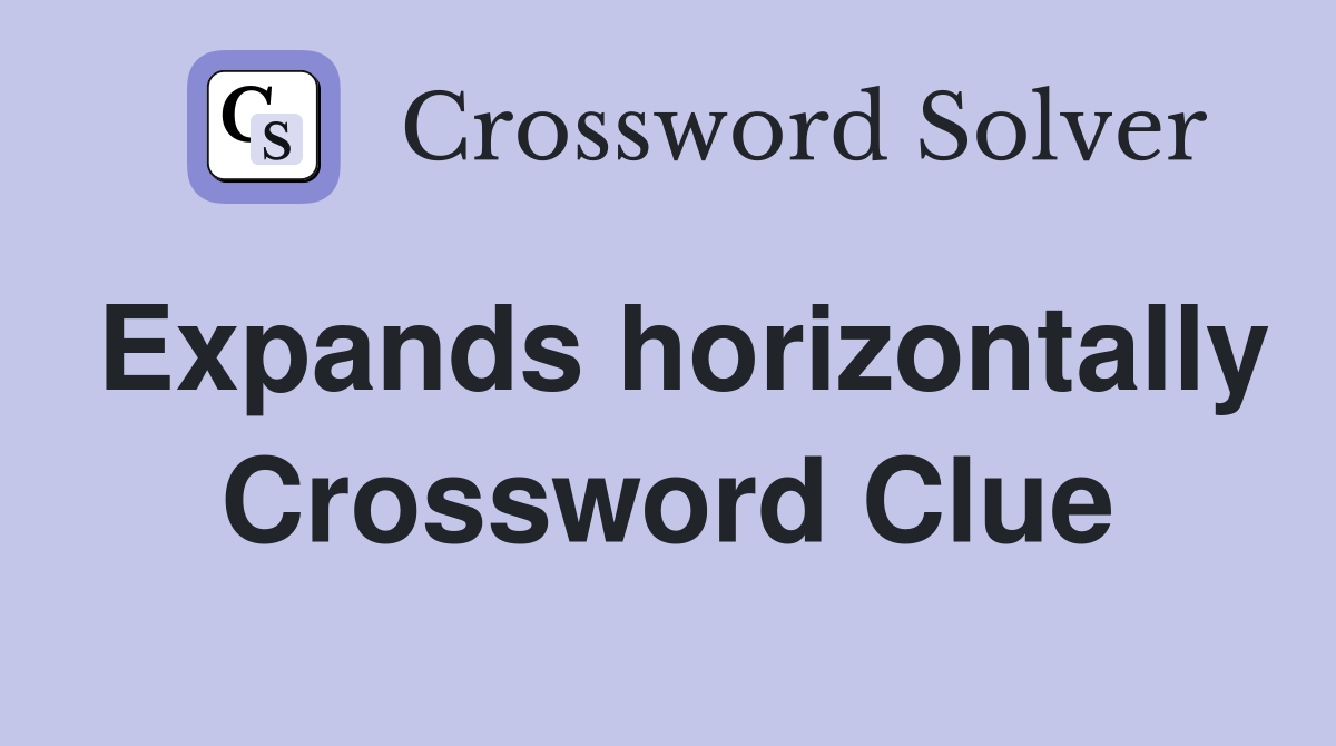 Expands horizontally Crossword Clue
