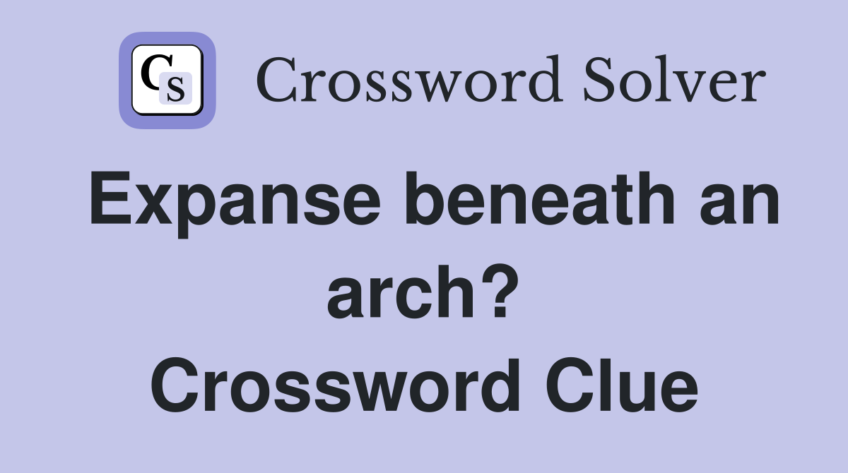 Expanse beneath an arch? Crossword Clue