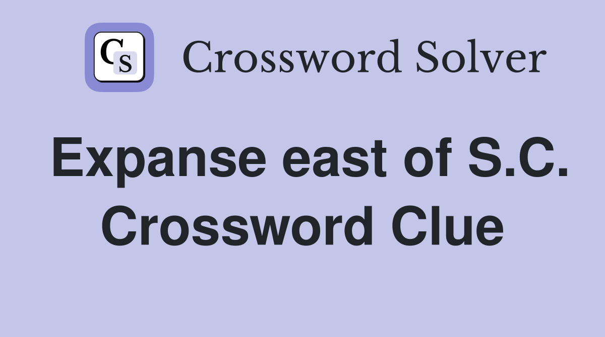 Expanse east of S.C. Crossword Clue