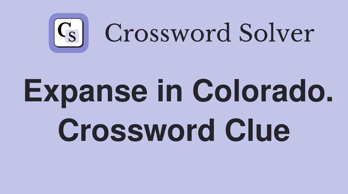 Expanse in Colorado. Crossword Clue