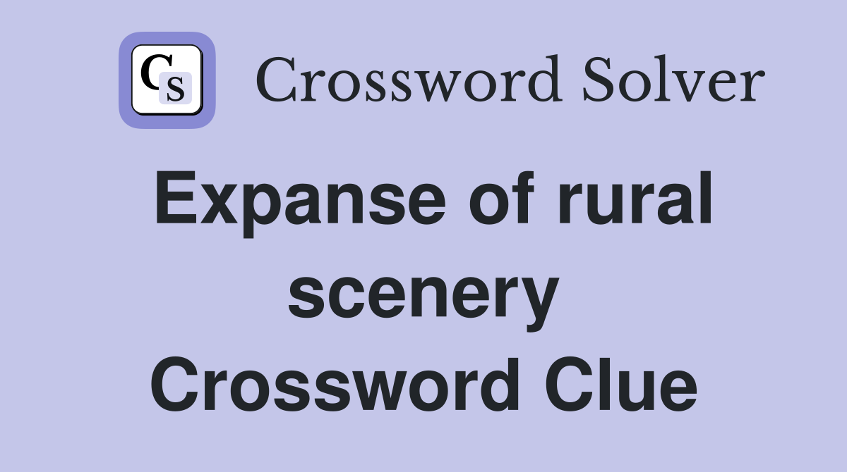 Expanse of rural scenery Crossword Clue