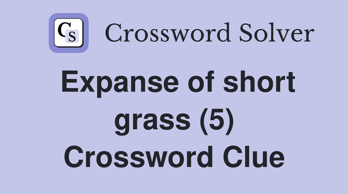 Expanse of short grass (5) Crossword Clue