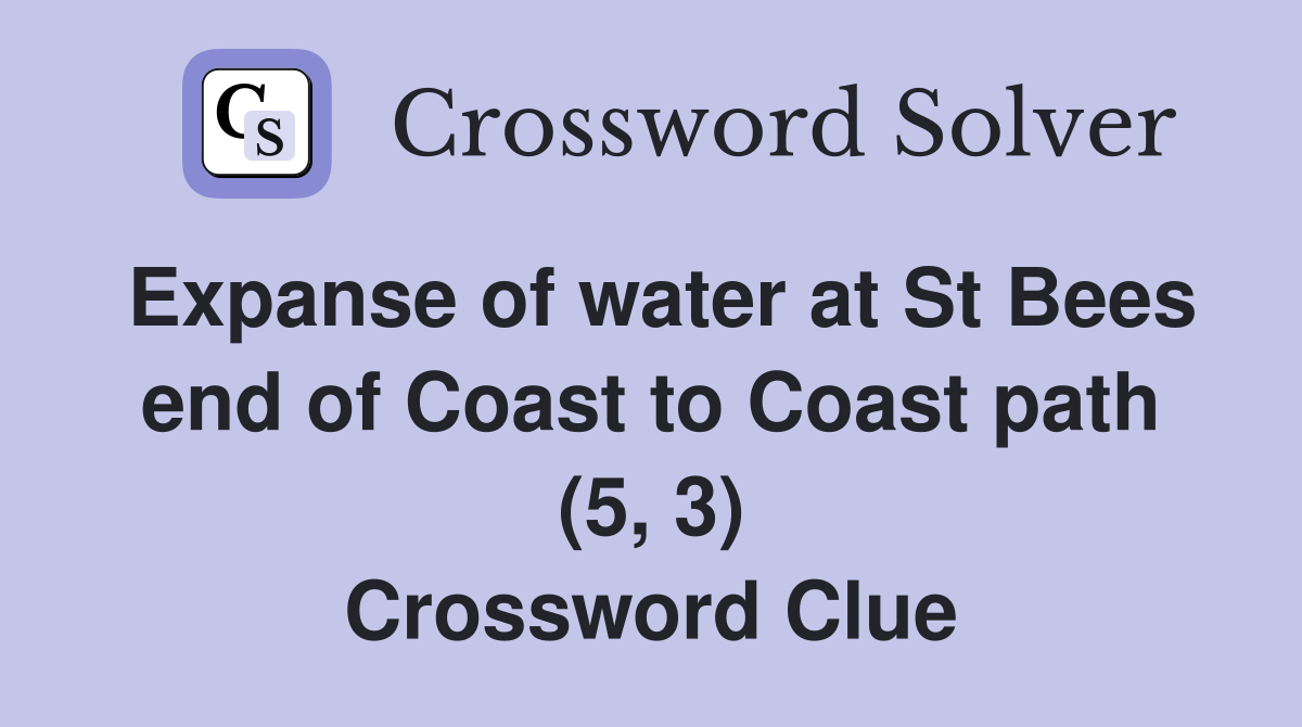 Expanse of water at St Bees end of Coast to Coast path (5, 3) Crossword Clue