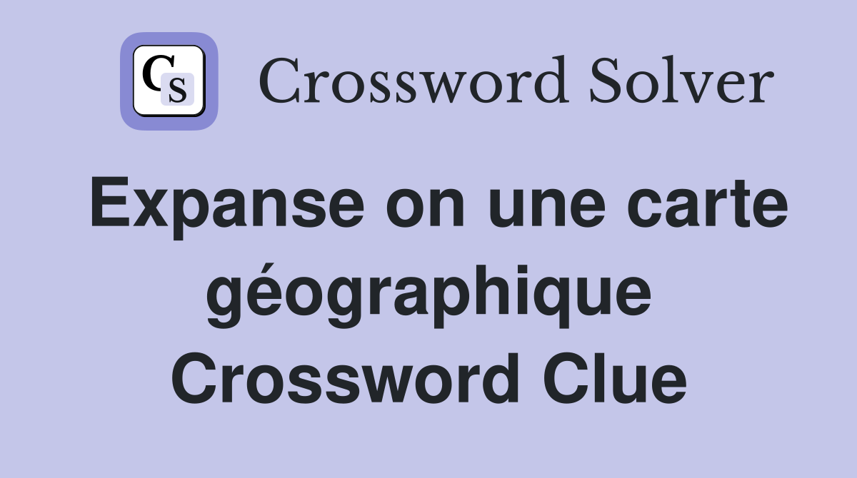 Expanse on une carte géographique Crossword Clue