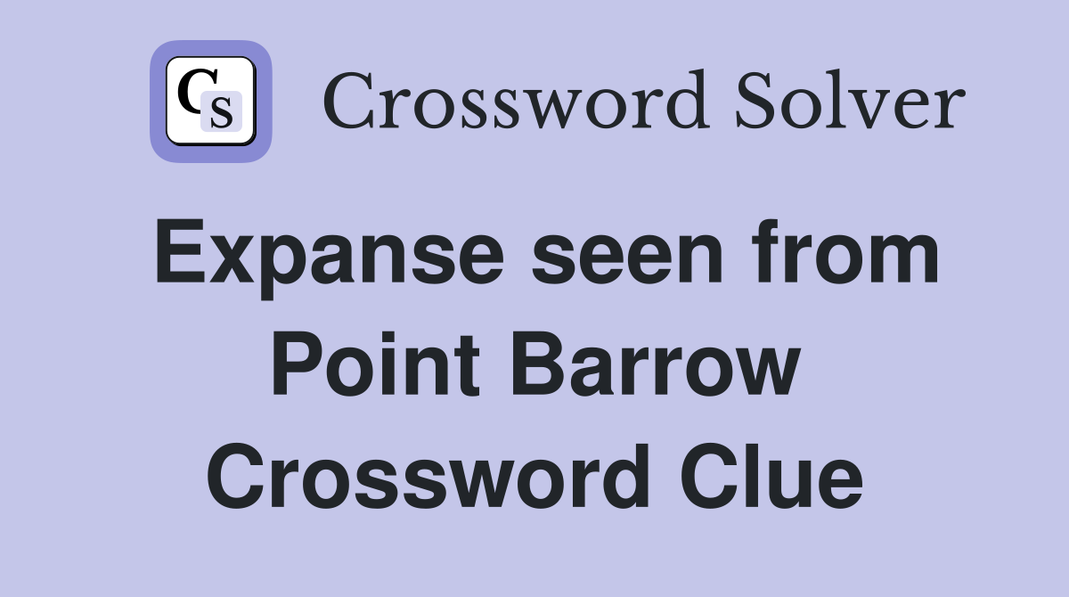 Expanse seen from Point Barrow Crossword Clue
