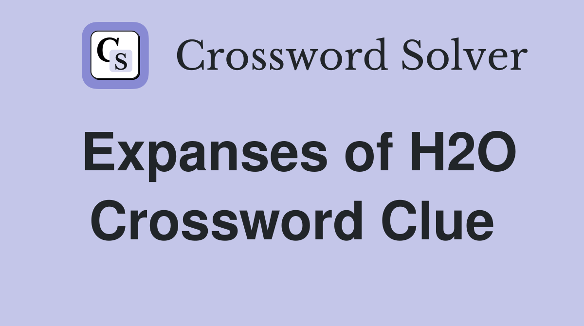 Expanses of H2O Crossword Clue
