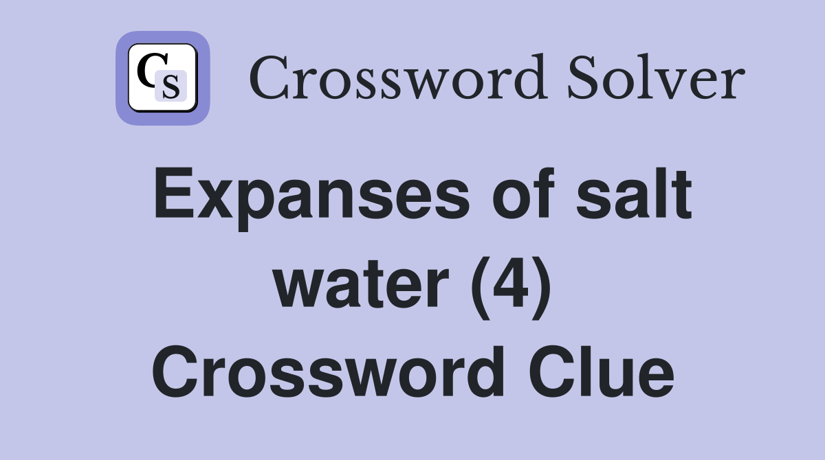 Expanses of salt water (4) Crossword Clue