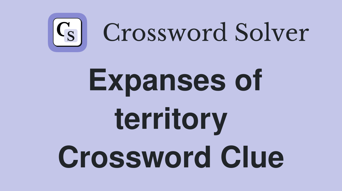 Expanses of territory Crossword Clue
