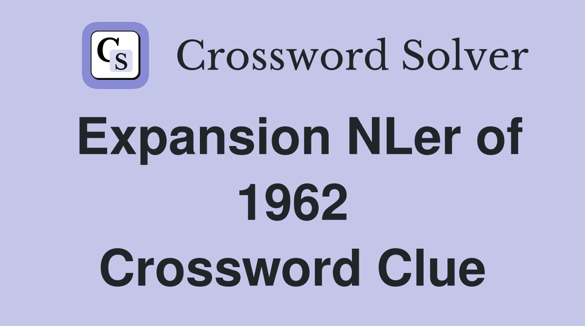 Expansion NLer of 1962 Crossword Clue