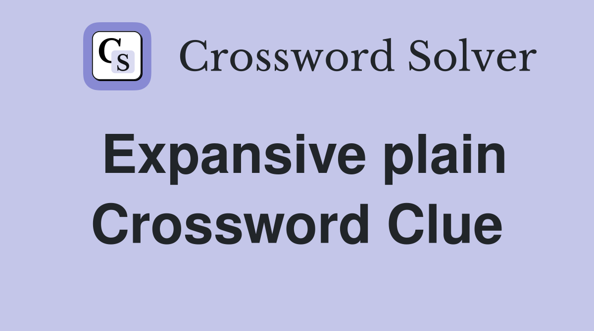 Expansive plain Crossword Clue