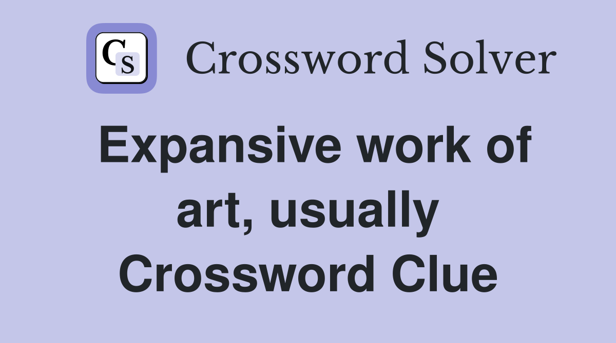 Expansive work of art, usually Crossword Clue