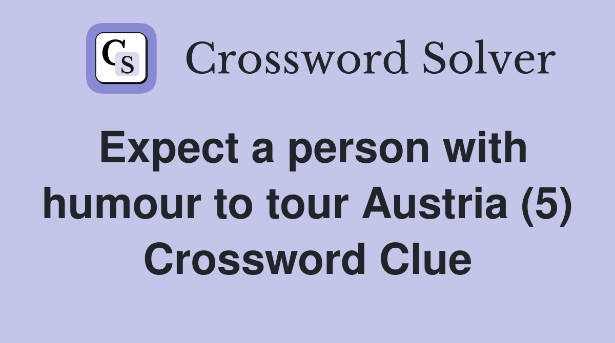 Expect a person with humour to tour Austria (5) Crossword Clue