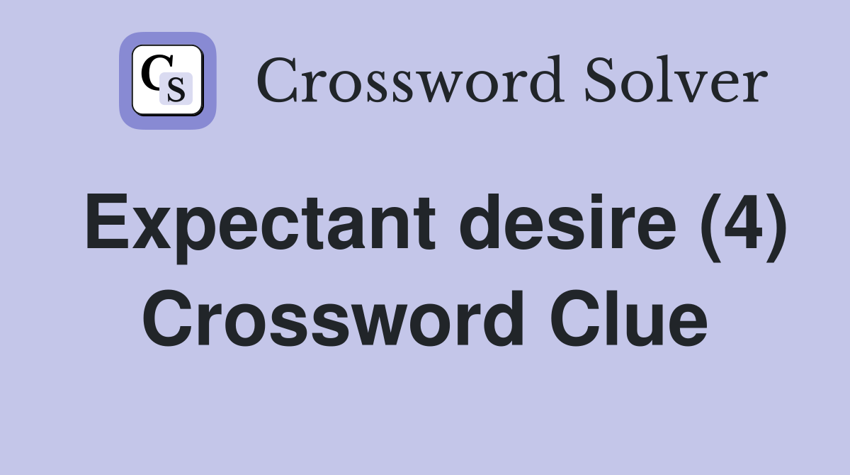Expectant desire (4) Crossword Clue