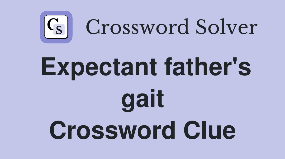 Expectant father's gait Crossword Clue