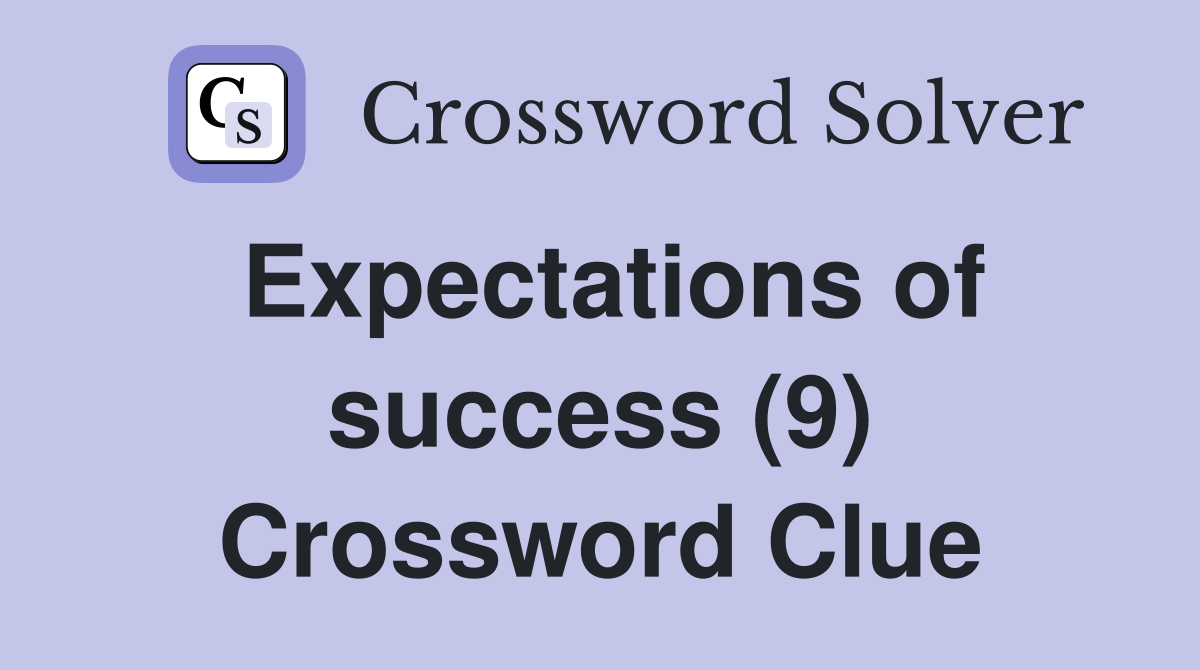Expectations of success (9) Crossword Clue