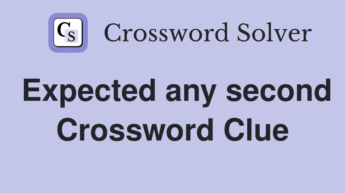Expected any second Crossword Clue