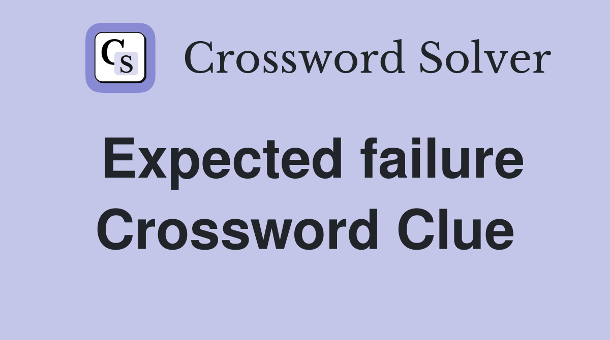 Expected failure Crossword Clue