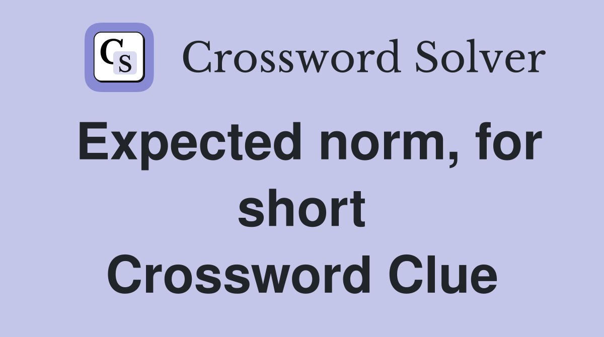 Expected norm, for short Crossword Clue