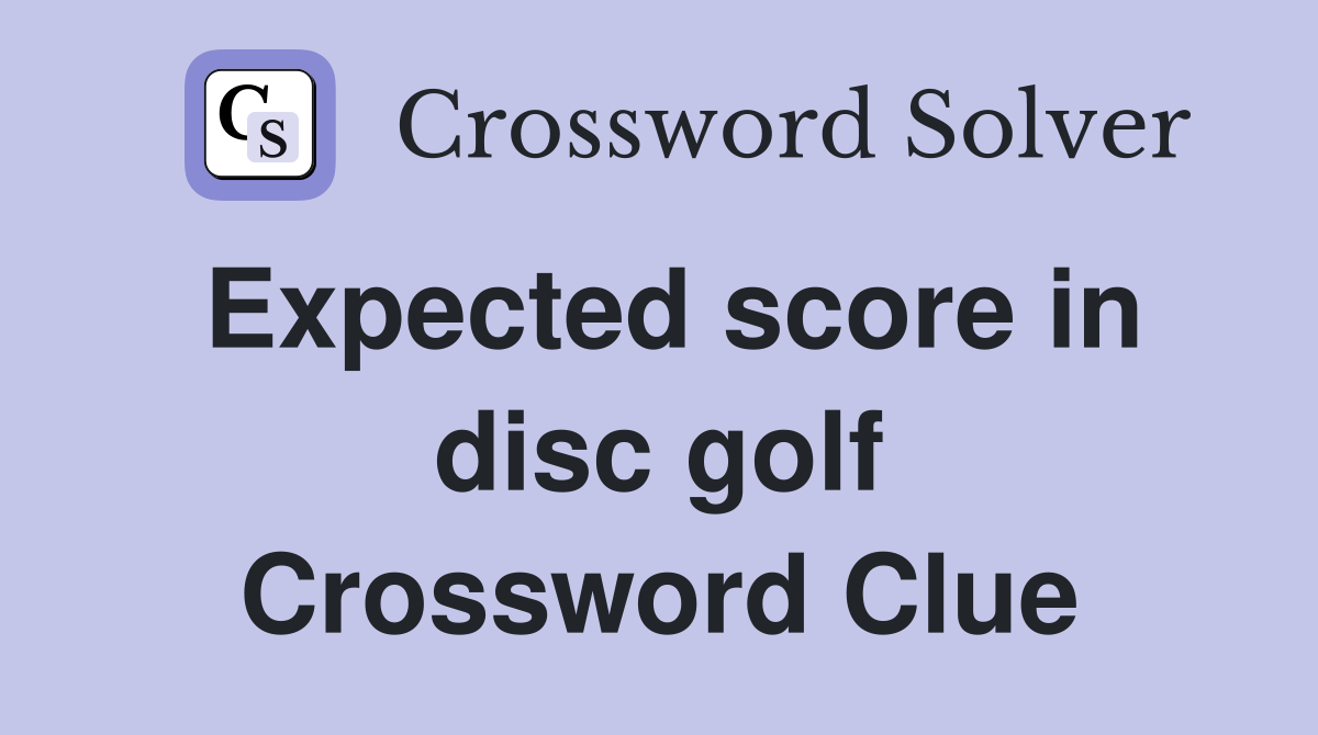 Expected score in disc golf Crossword Clue