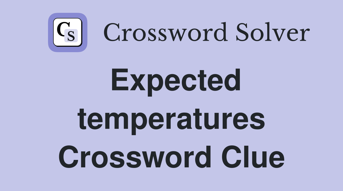 Expected temperatures Crossword Clue